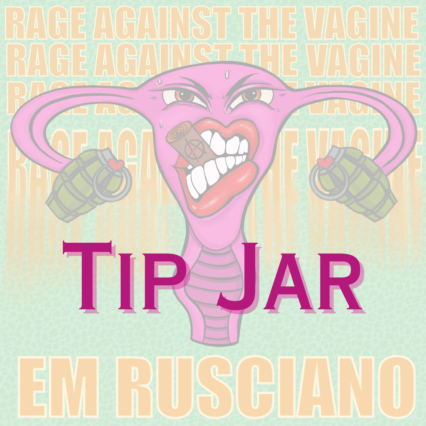 TIP JAR - Rage Against the Vagine